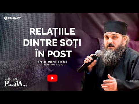 Relațiile trupești în post || Sfaturi pentru soți || Părintele Dionisie Ignat