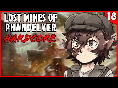 Lost Mines of Phandelver / Phandelver and Below HARDCORE Session 18 | D&D / DND