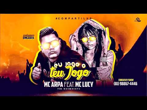 MC ARPA FEAT. MC LUCY - EU JOGO O TEU JOGO LANÇAMENTO 2019