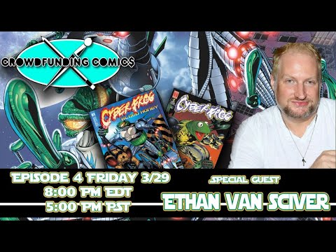 Crowdfunding Comics Episode #4: Special Guest Ethan Van Sciver