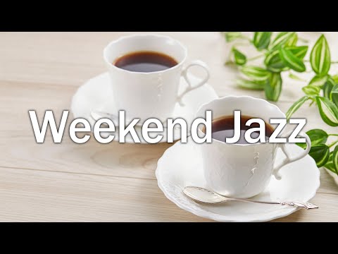 Happy Weekend Cafe Morning - Best of Jazz Music for Wake up, Work, Studying and Positive Things