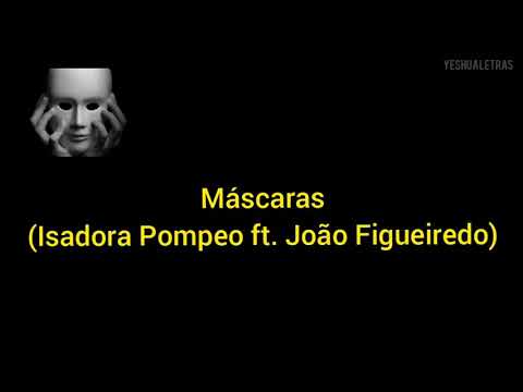 Máscaras (LETRA) - Isadora Pompeo ft. João Figueiredo