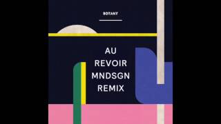 Botany - Au Revoir MNDSGN Remix