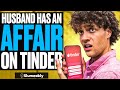 Husband Has An AFFAIR On Tinder, He Lives To Regret It | Illumeably