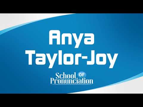 Learn How To Pronounce Anya Taylor Joy