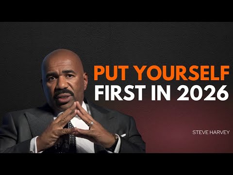 PUT YOURSELF FIRST IN 2026 — Steve Harvey's Powerful Life-Changing Message