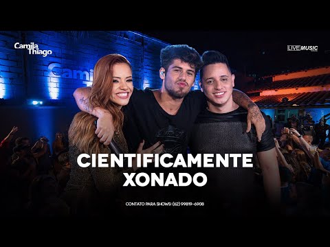 Cientificamente Xonado (part. Zé Felipe) - Camila e Thiago