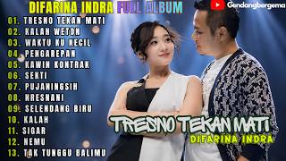 Download lagu DIFARINA INDRA FT FENDIK ADELLA FULL ALBUM || TRESNO TEKAN MATI - KALAH WETON - WAKTU KU KECIL mp3
