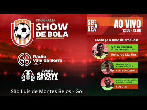 Equipe Show de Bola -   Radio Vale da Serra 103,1 Fm - São Luis de Montes Belos-Go