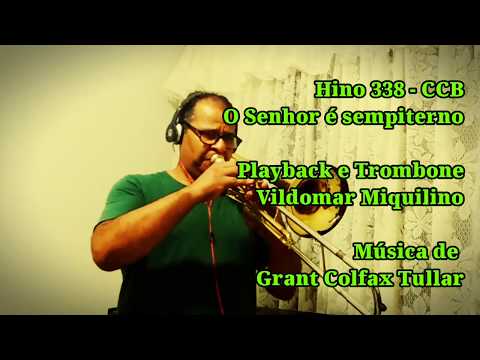 Hino 338 - CCB - O Senhor é sempiterno - Vildomar Miquilino - Trombone