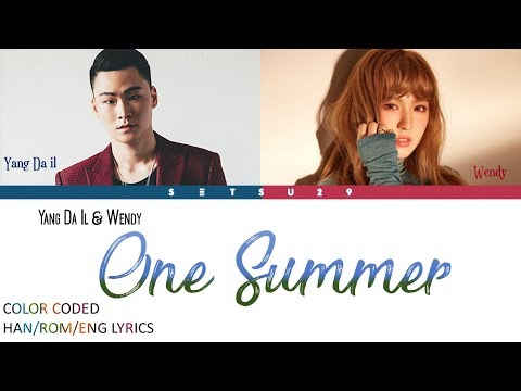 Yang Da Il & Wendy â€“ One Summer (ê·¸í•´ ì—¬ë¦„) COLOR CODED HAN/ROM/ENG LYRICS