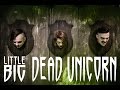 LITTLE BIG - Dead Unicorn