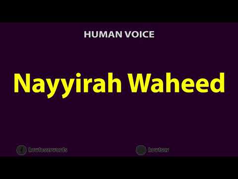 How to Pronounce Nayyirah Waheed
