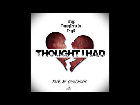 Only1Yayo x Tray G x MoneyCrew Ju - Thought i Had