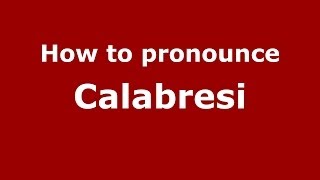 How to pronounce Calabresi