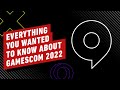 Everything You Wanted to Know About Gamescom 2022!