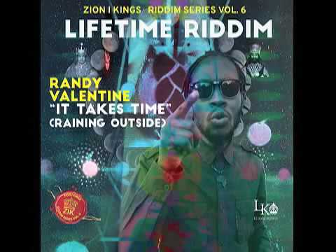 Randy Valentine It Takes Time Raining Outside I Lifetime Riddim Zion I Kings