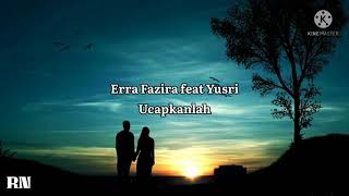 Download lagu ERRA FAZIRA FEAT YUSRI - UCAPKANLAH (LIRIK) mp3