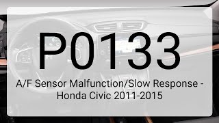 DTC P0133: A/F Sensor Malfunction/Slow Response - Honda Civic 2011-2015