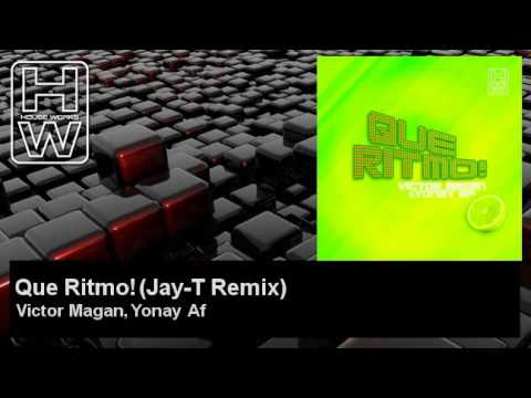 Victor Magan, Yonay Af - Que Ritmo! - Jay-T Remix - HouseWorks