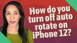 How do you turn off auto rotate on iPhone 12?