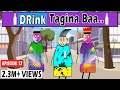 Aagam Baa || S1: EPISODE 17: Drink Tagina Baa || Aagam Baa videos