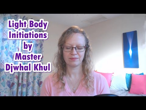 Light Body Initiations by Master Djwhal Khul