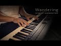 Wandering \\ Original by Jacob's Piano