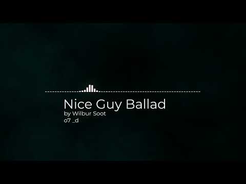 The "Nice Guy" Ballad -Wilbur Soot 8D Audio