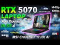 RTX 5070 Laptop Test In 15 Games 1080p 1440p MSI Crosshair 17 HX AI