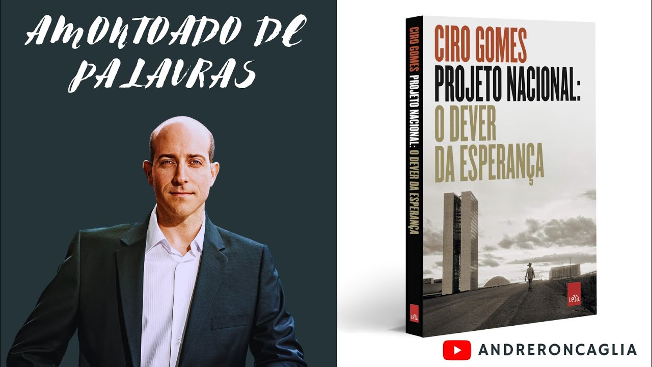 Projeto Nacional de Ciro Gomes: o Dever da Esperança