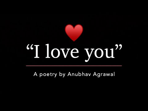 “I Love You” || Anubhav Agrawal | Hindi Romantic Poetry
