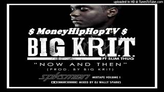 Big K.R.I.T Ft. Slim Thug - Now and Then | SPKSMEN: Vol. 1