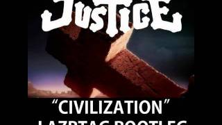 Justice - Civilization (LAZRtag Bootleg Mix)