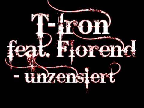 T-Iron feat. Florend - unzensiert