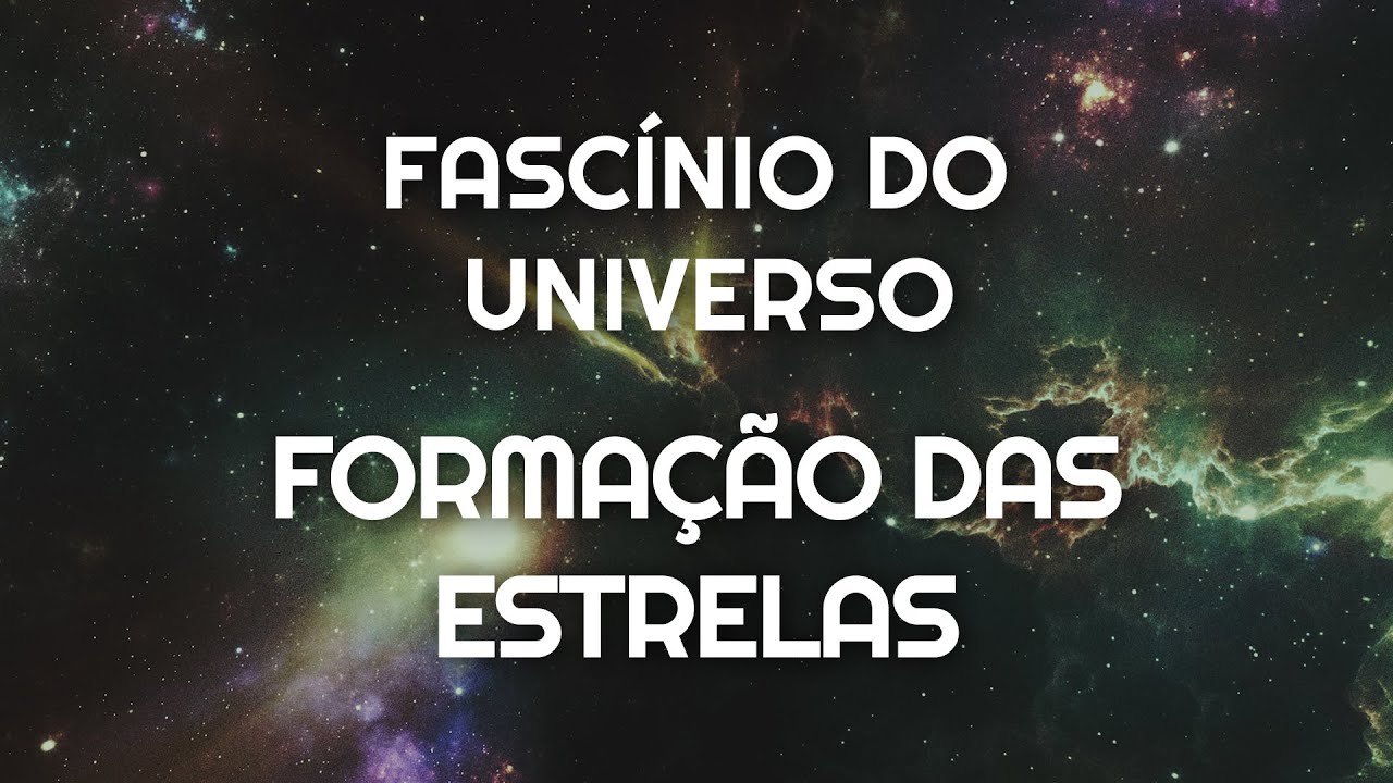 Formação das Estrelas  |   Série Fascínio do Universo Ep. 10