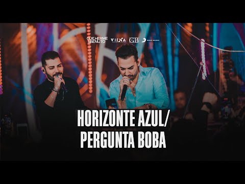 Guilherme e Benuto -  Horizonte Azul / Pergunta Boba