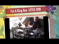 I'm A King Bee LITTLE BOB DRUM COVER
