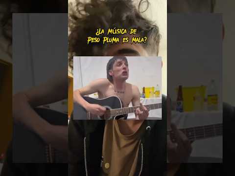 LA MÚSICA DE PESO PLUMA NO ES MALA #guitarrista
