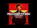 Thalaivar 173 BGM Thalaivaru Kalavaramey Edit Audio