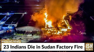 23 Indians Die in Sudan Factory Fire