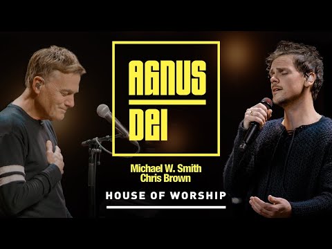 House of Worship, Michael W. Smith & Chris Brown - Agnus Dei (Official Music Video)