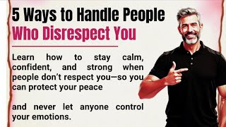 5 Ways to Stay Powerful When People Don’t Respect You 🙏 || Improve Your English 💯