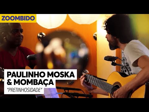 Paulinho Moska e Mombaça  - Zoombido - Pretinhosidade