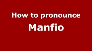 How to pronounce Manfio