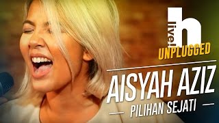 Download lagu Hlive Unplugged Aisyah Aziz Pilihan Sejati... mp3