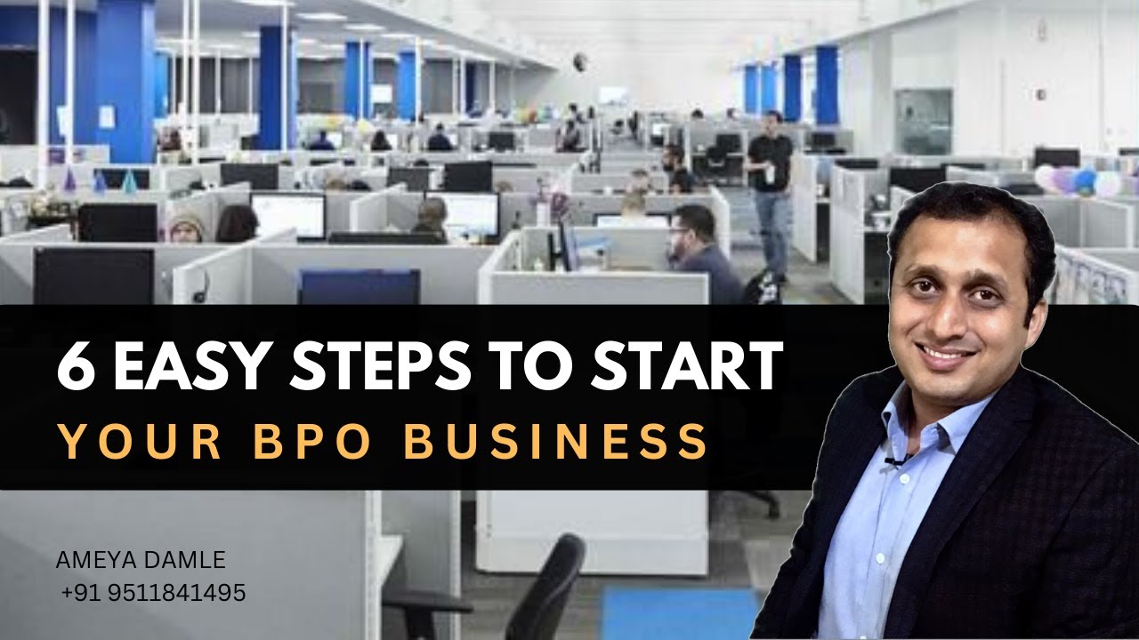 HOW TO START BPO BUSINESS WITH 6 EASY STEPS | Ameya Damle