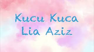 Download lagu Kucu kuca lirik video-Lia aziz mp3 Download lagu Kucu kuca lirik video-Lia aziz mp3