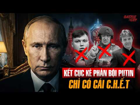 BẢN ÁN TỬ TỪ KREMLIN: KẺ PHẢN BỘI PUTIN TRỐN ĐẾN TẬN CÙNG THẾ GIỚI CŨNG KHÔNG THOÁT KHỎI THẢM CẢNH