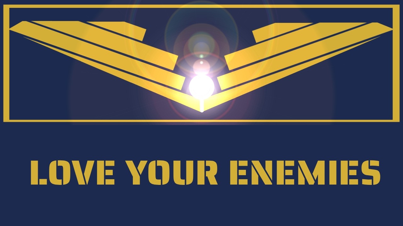 LOVE YOUR ENEMIES: A Biblical Parallel To Start Your Day.